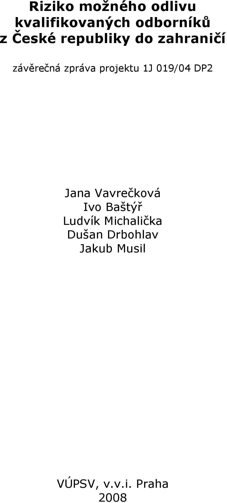 projektu 1J 019/04 DP2 Jana Vavrečková Ivo Baštýř