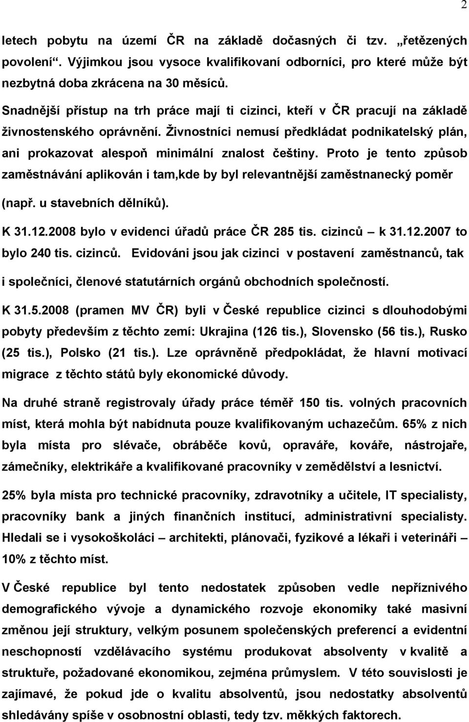 Živnostníci nemusí předkládat podnikatelský plán, ani prokazovat alespoň minimální znalost češtiny.