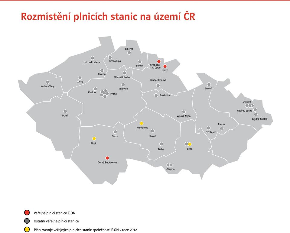 Vysoké Mýto Frýdek Místek Písek Tábor Písek Humpolec Jihlava Tábor Třebíč Brno Humpolec Prostějov Jihlava Přerov Třebíč Brno České Budějovice Znojmo České Budějovice Veřejné plnicí stanice E.