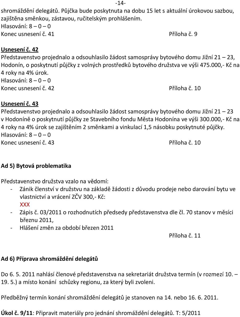 Konec usnesení č. 42 Příloha č. 10 Usnesení č.