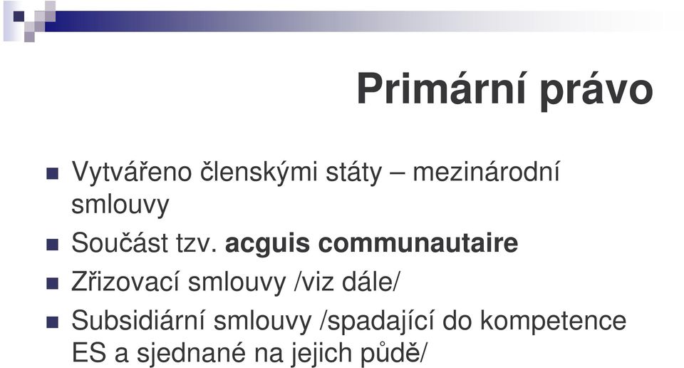 acguis communautaire Zizovací smlouvy /viz dále/