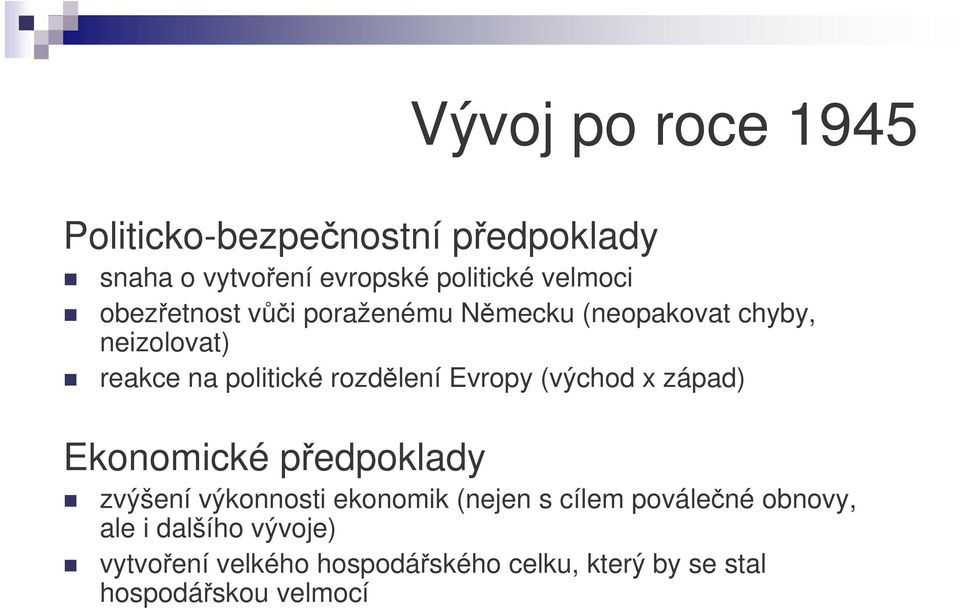 Evropy (východ x západ) Ekonomické pedpoklady zvýšení výkonnosti ekonomik (nejen s cílem poválené