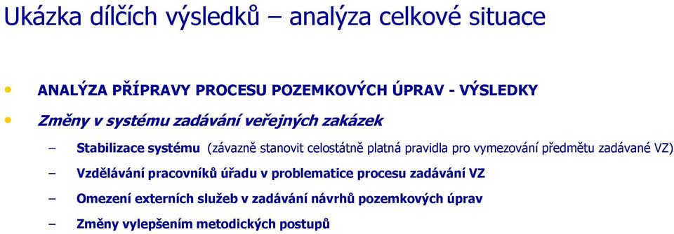 pravidla pro vymezování předmětu zadávané VZ) Vzdělávání pracovníků úřadu v problematice procesu