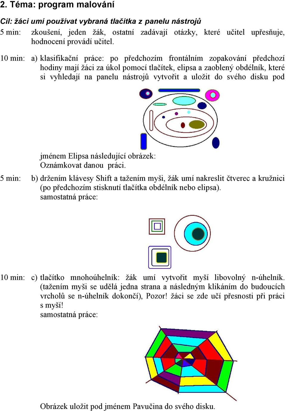 uložit do svého disku pod jménem Elipsa následující obrázek: Oznámkovat danou práci.