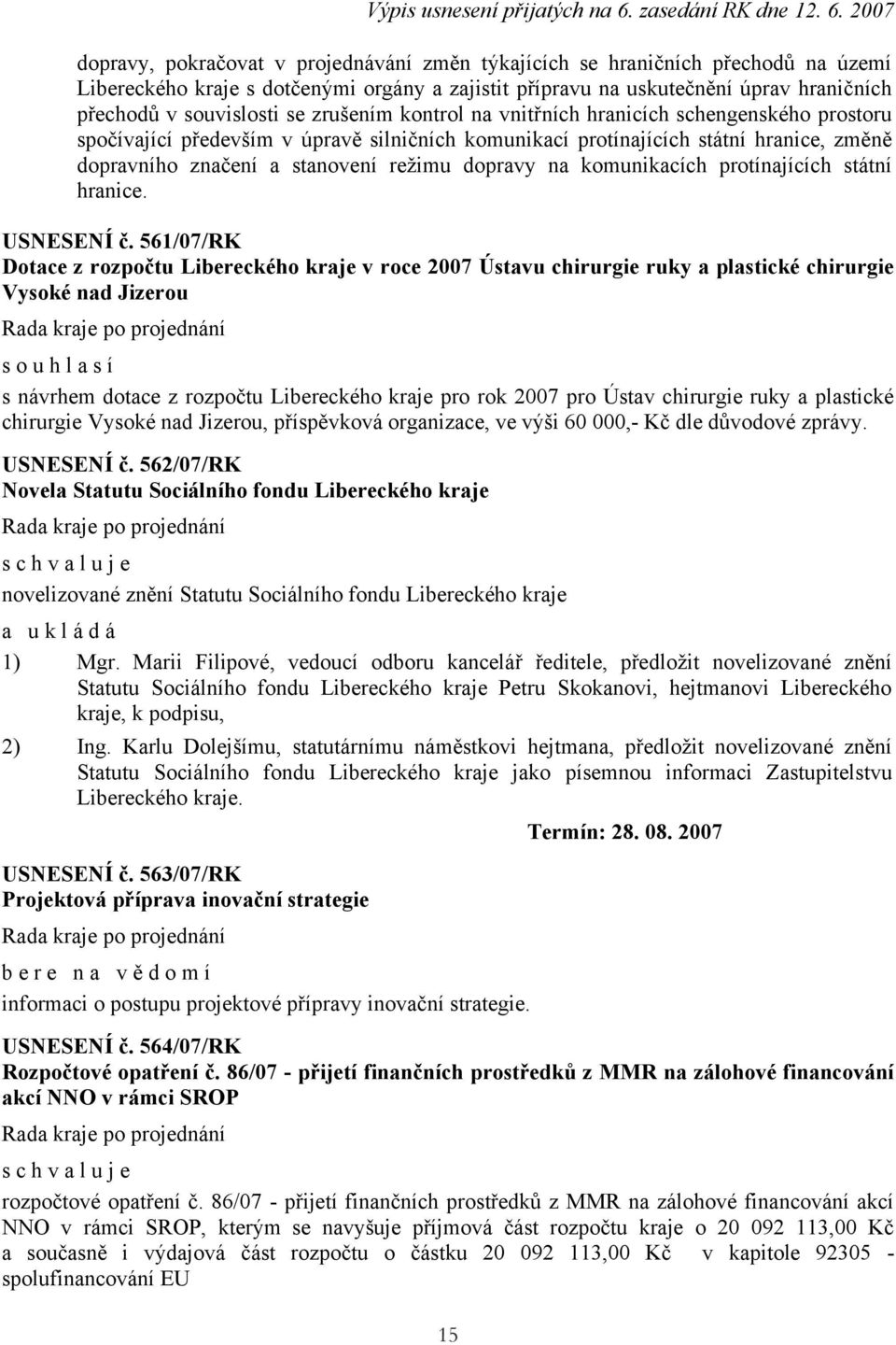 na komunikacích protínajících státní hranice. USNESENÍ č.