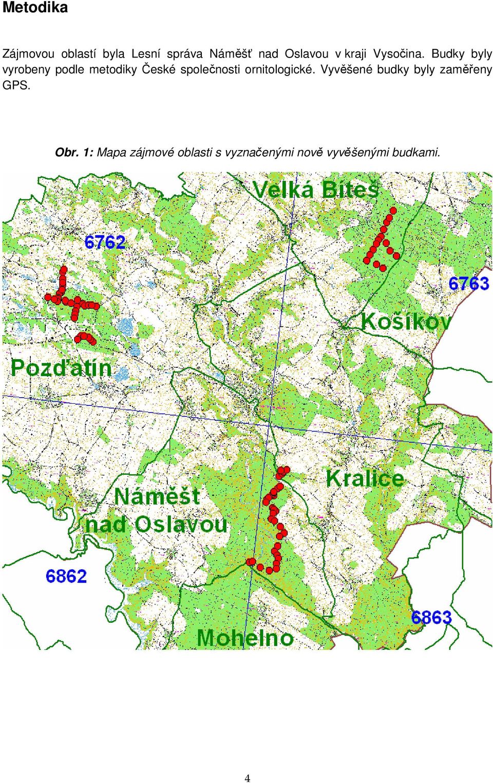 Budky byly vyrobeny podle metodiky České společnosti