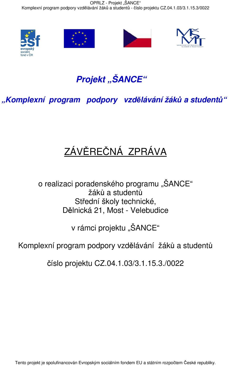 technické, Dělnická 21, Most - Velebudice v rámci projektu ŠANCE Komplexní