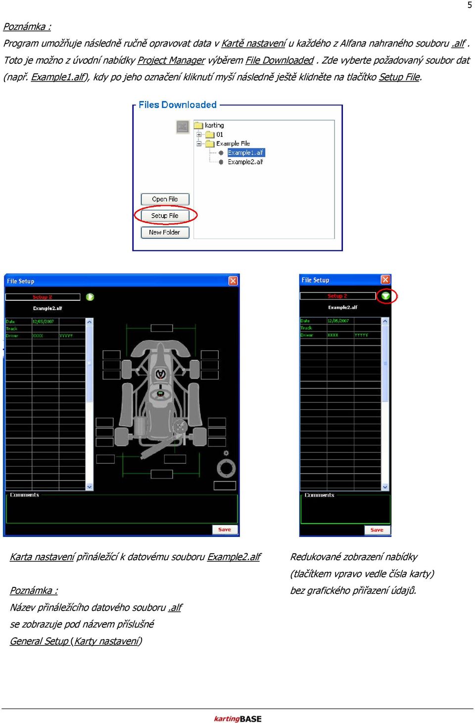 alf), kdy po jeho označení kliknutí myší následně ještě klidněte na tlačítko Setup File. Karta nastavení přináležící k datovému souboru Example2.