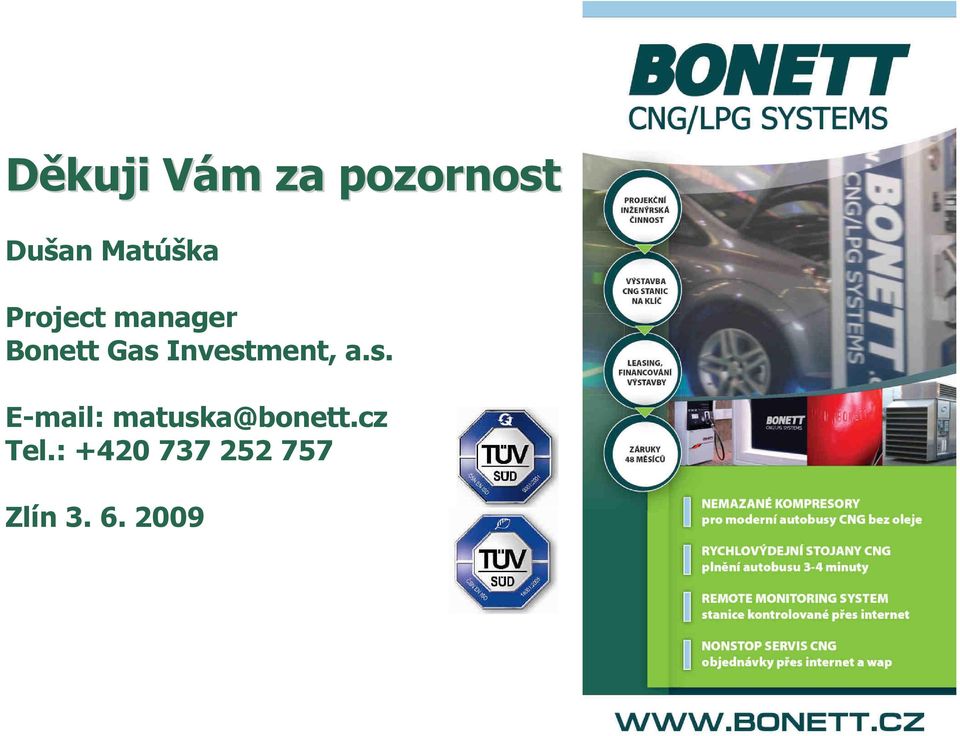 Investment, a.s. E-mail: matuska@bonett.