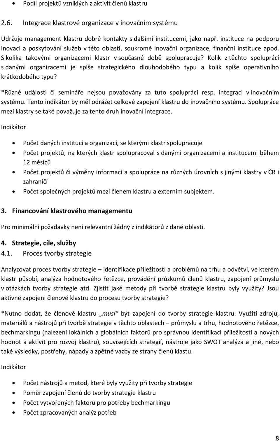 Kolik z těchto spoluprácí s danými organizacemi je spíše strategického dlouhodobého typu a kolik spíše operativního krátkodobého typu?