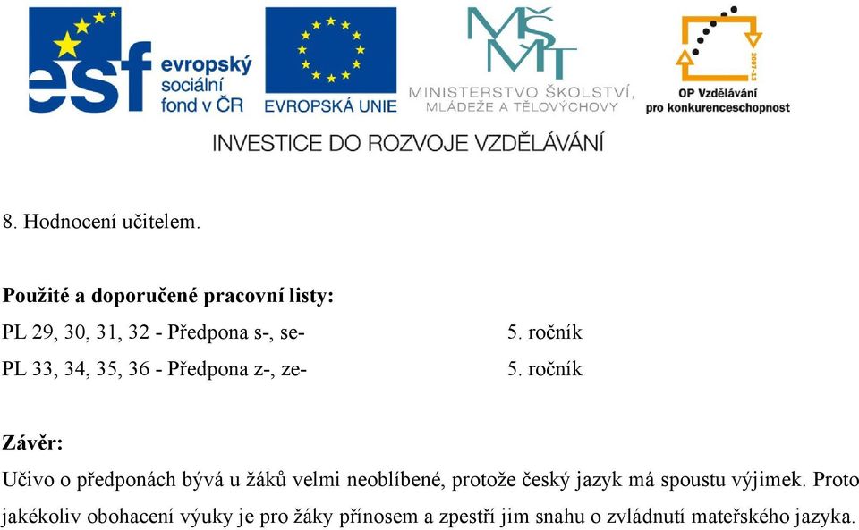 34, 35, 36 - Předpona z-, ze- Závěr: Učivo o předponách bývá u žáků velmi