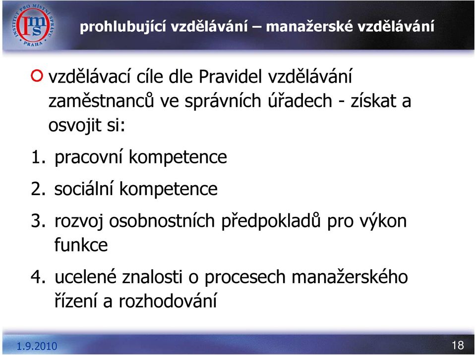 pracovní kompetence 2. sociální kompetence 3.