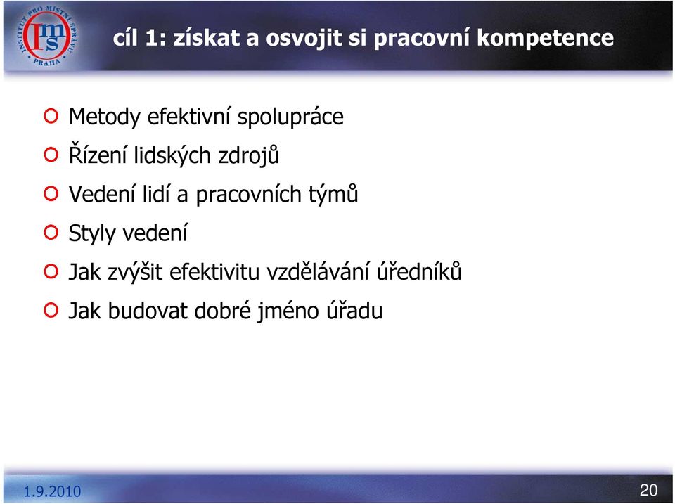 lidí a pracovních týmů Styly vedení Jak zvýšit