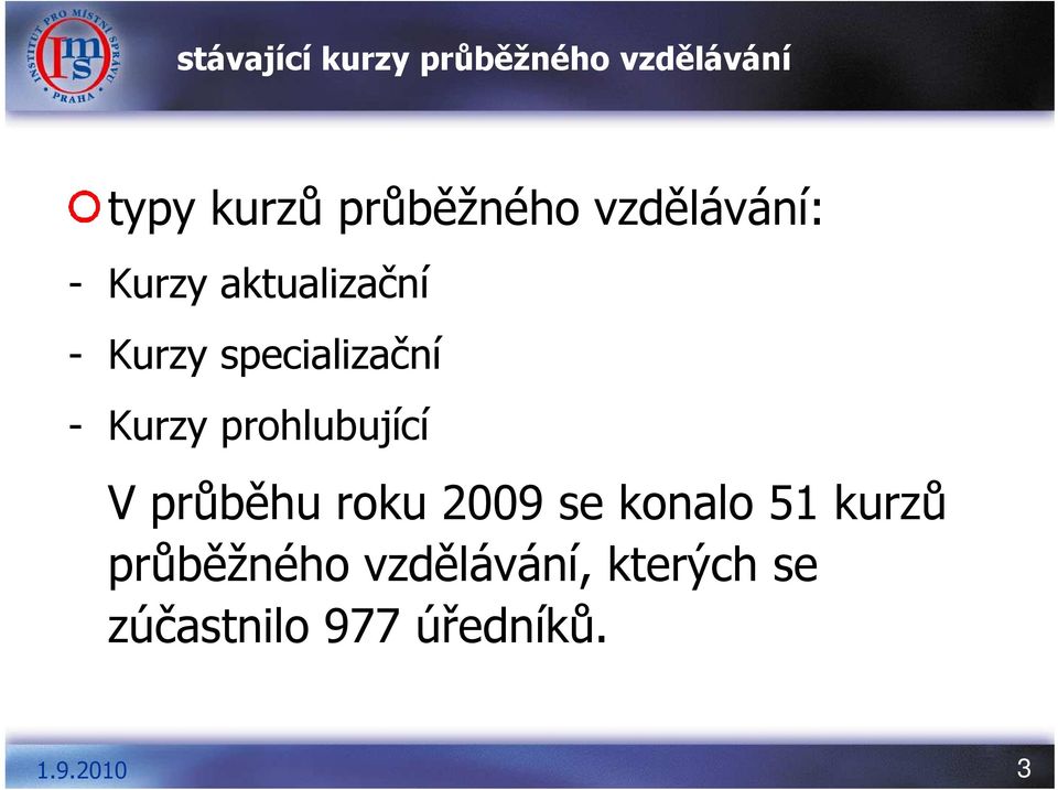 specializační - Kurzy prohlubující V průběhu roku 2009 se