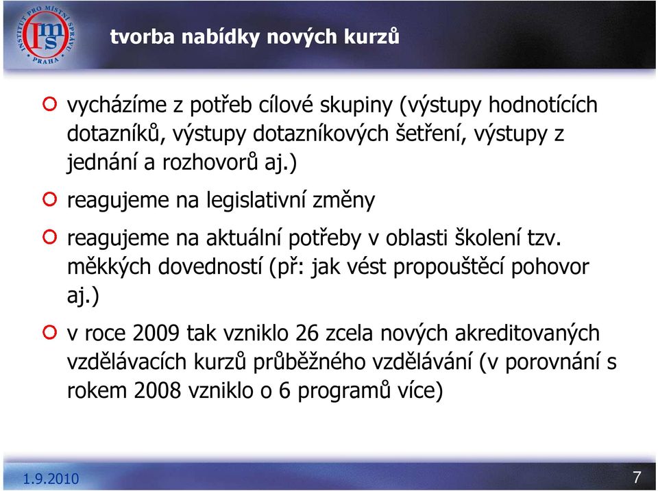 ) reagujeme na legislativní změny reagujeme na aktuální potřeby v oblasti školení tzv.