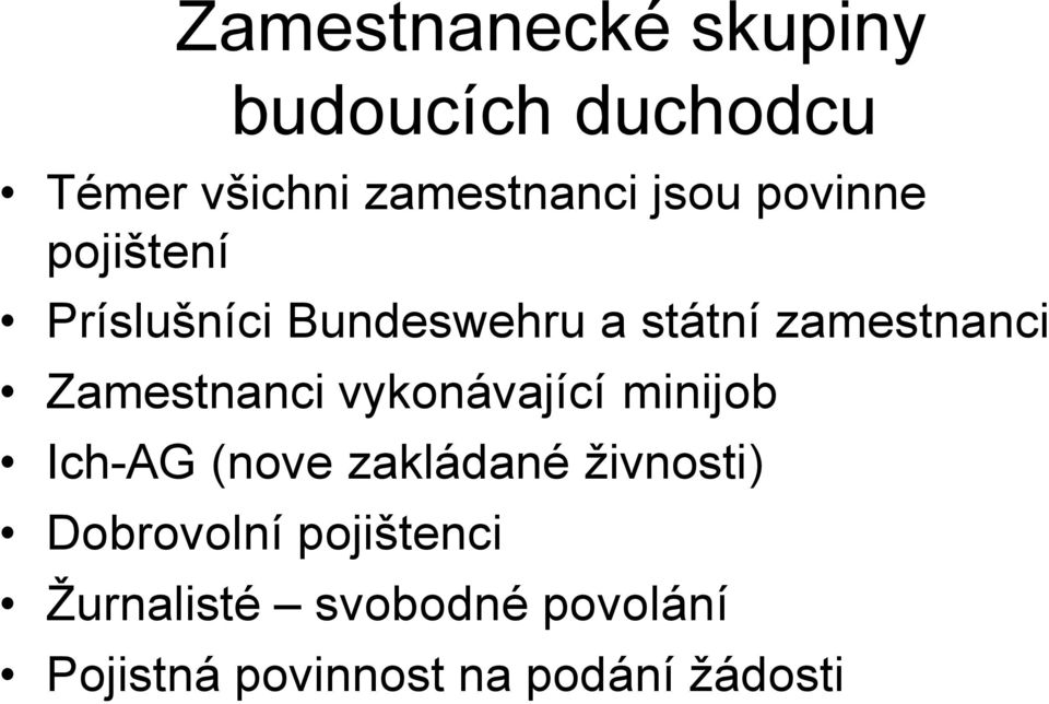 Zamestnanci vykonávající minijob Ich-AG (nove zakládané živnosti)