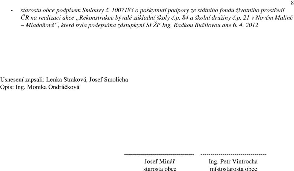 p. 21 v Novém Malíně Mladoňově, která byla podepsána zástupkyní SFŽP Ing. Radkou Bučilovou dne 6. 4.