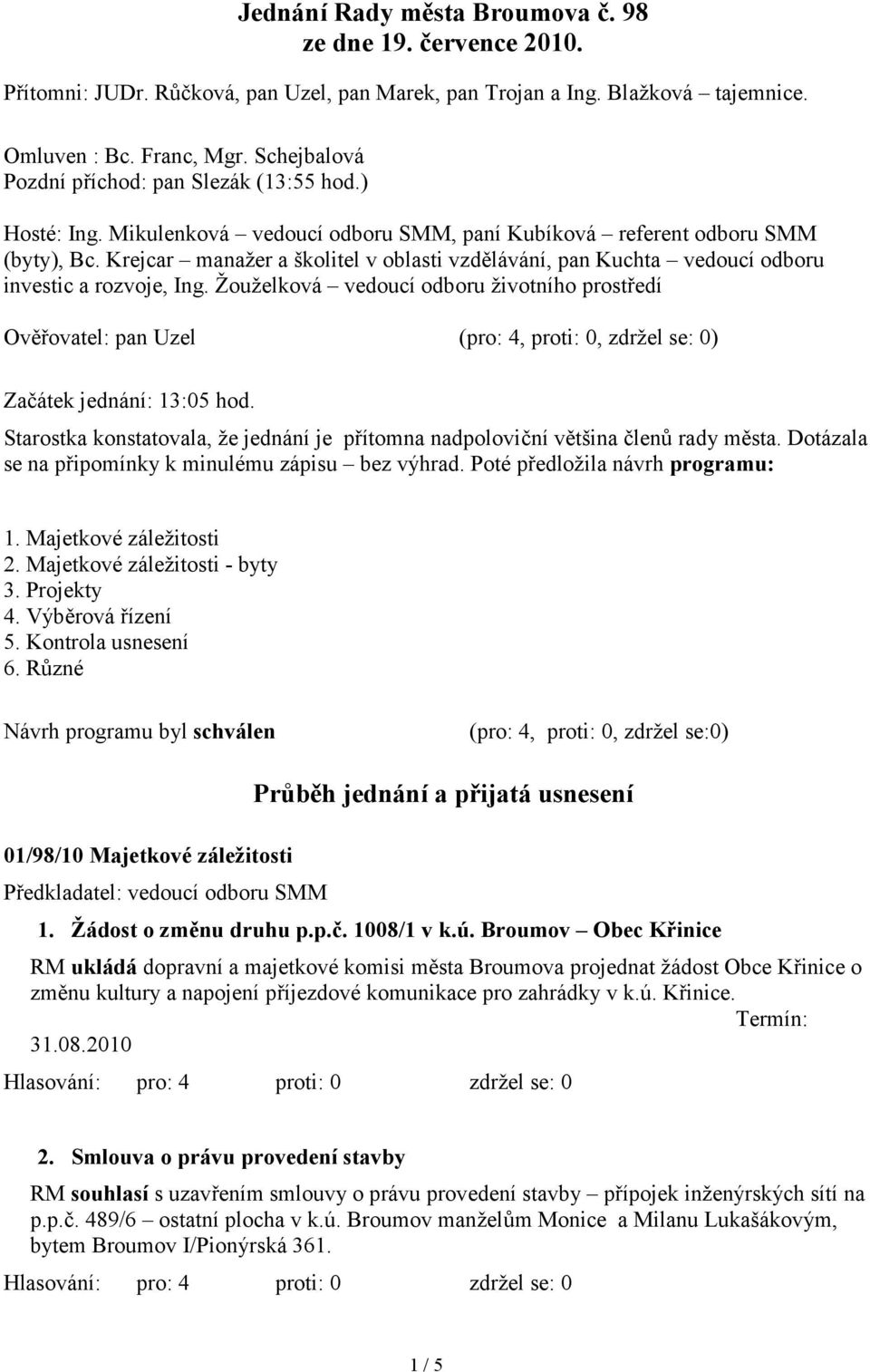 Krejcar manažer a školitel v oblasti vzdělávání, pan Kuchta vedoucí odboru investic a rozvoje, Ing.