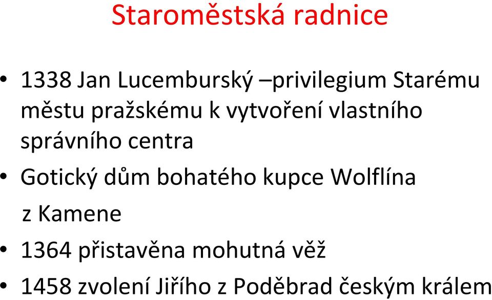 centra Gotický dům bohatého kupce Wolflína z Kamene 1364