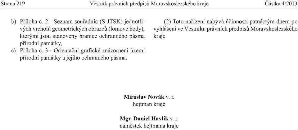 přírodní památky, c) Příloha č. 3 - Orientační grafické znázornění území přírodní památky a jejího ochranného pásma.