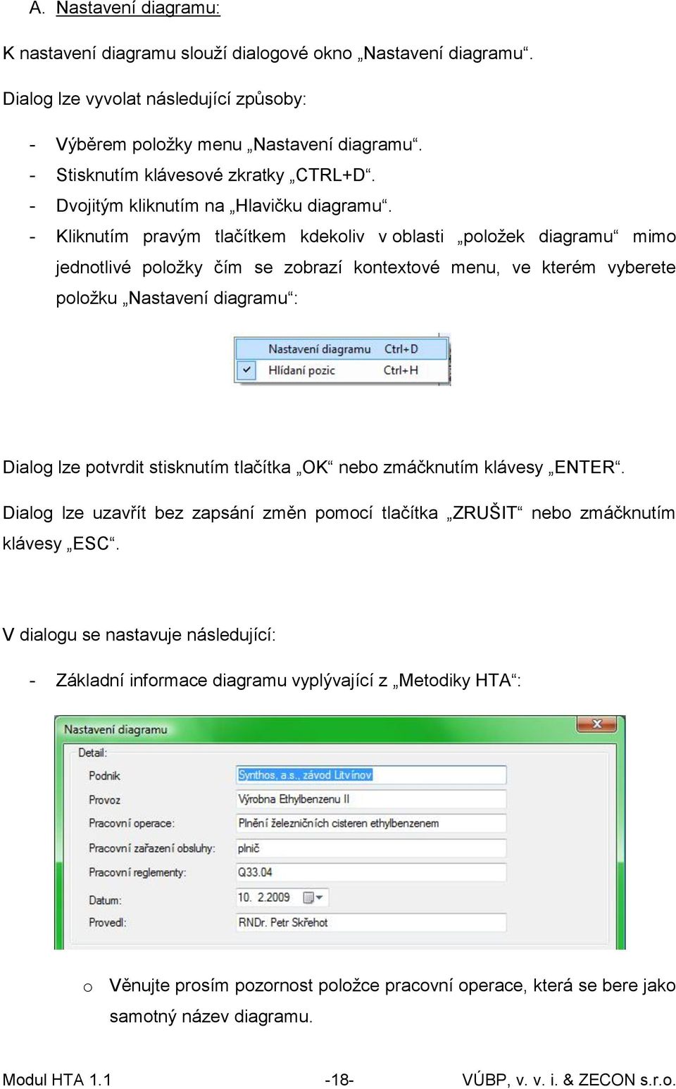 - Kliknutím pravým tlačítkem kdekoliv v oblasti položek diagramu mimo jednotlivé položky čím se zobrazí kontextové menu, ve kterém vyberete položku Nastavení diagramu : Dialog lze potvrdit stisknutím