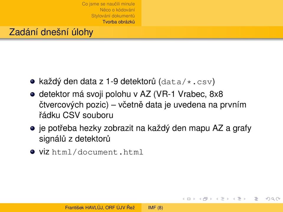 pozic) včetně data je uvedena na prvním řádku CSV souboru je potřeba