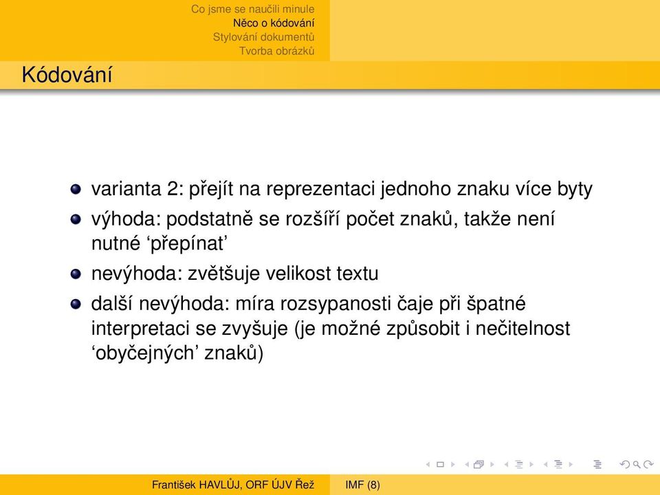 přepínat nevýhoda: zvětšuje velikost textu další nevýhoda: míra rozsypanosti