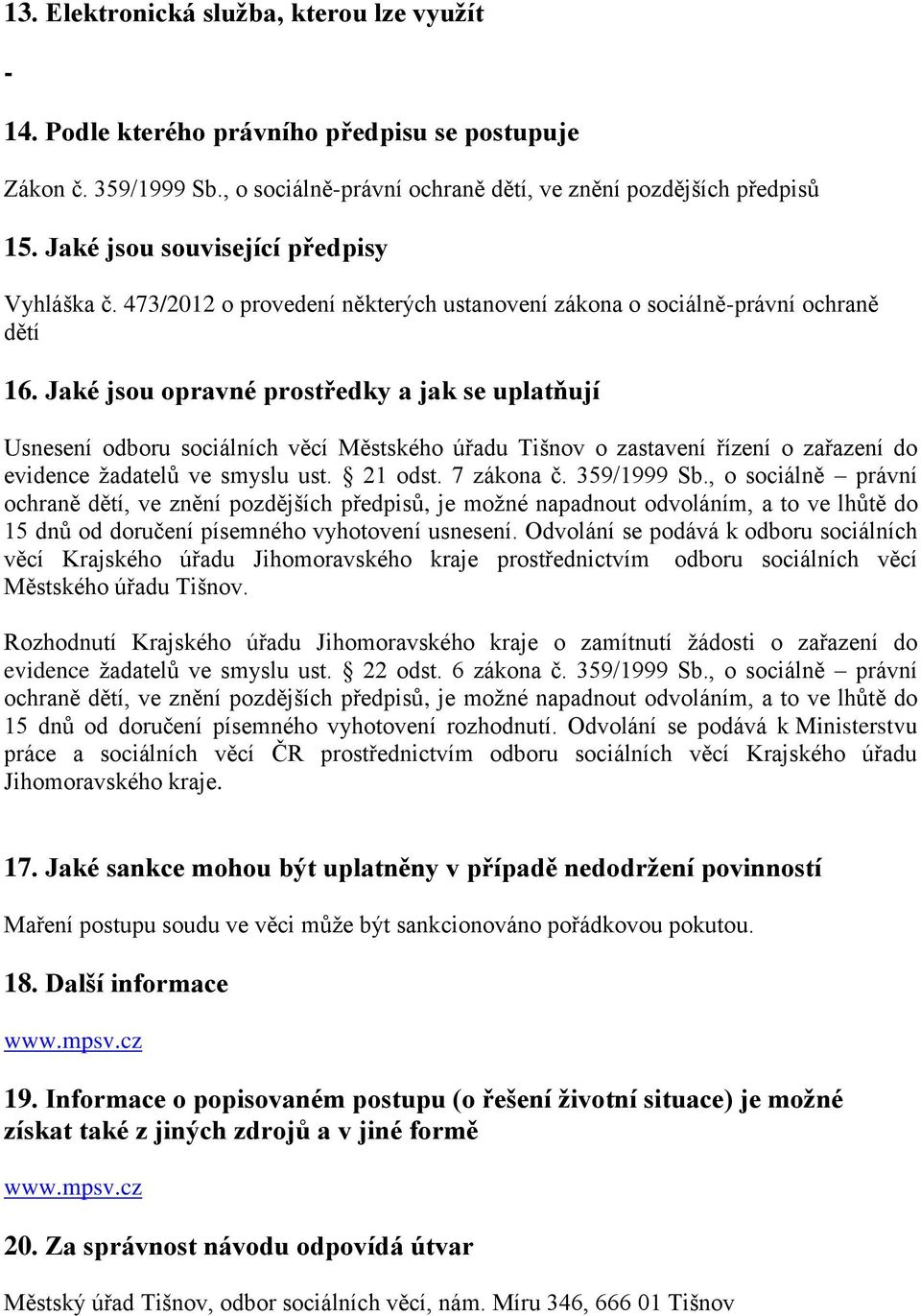 Jaké jsou opravné prostředky a jak se uplatňují Usnesení odboru sociálních věcí Městského úřadu Tišnov o zastavení řízení o zařazení do evidence žadatelů ve smyslu ust. 21 odst. 7 zákona č.