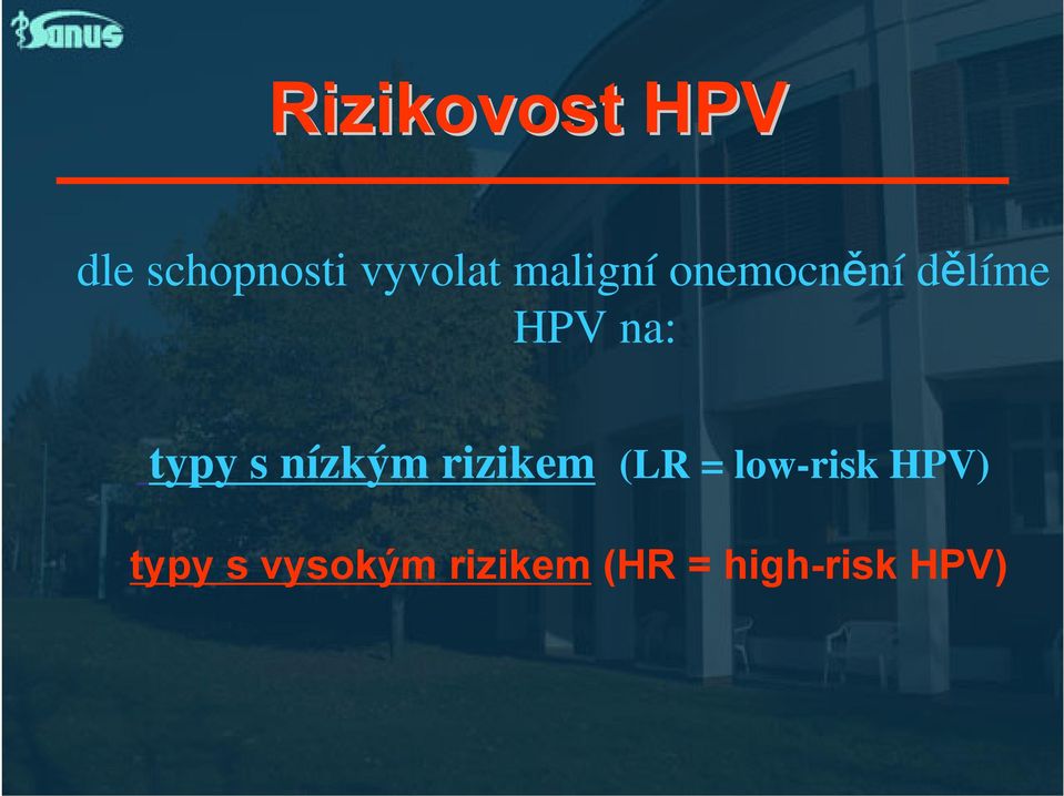 s nízkým rizikem (LR = low-risk HPV)