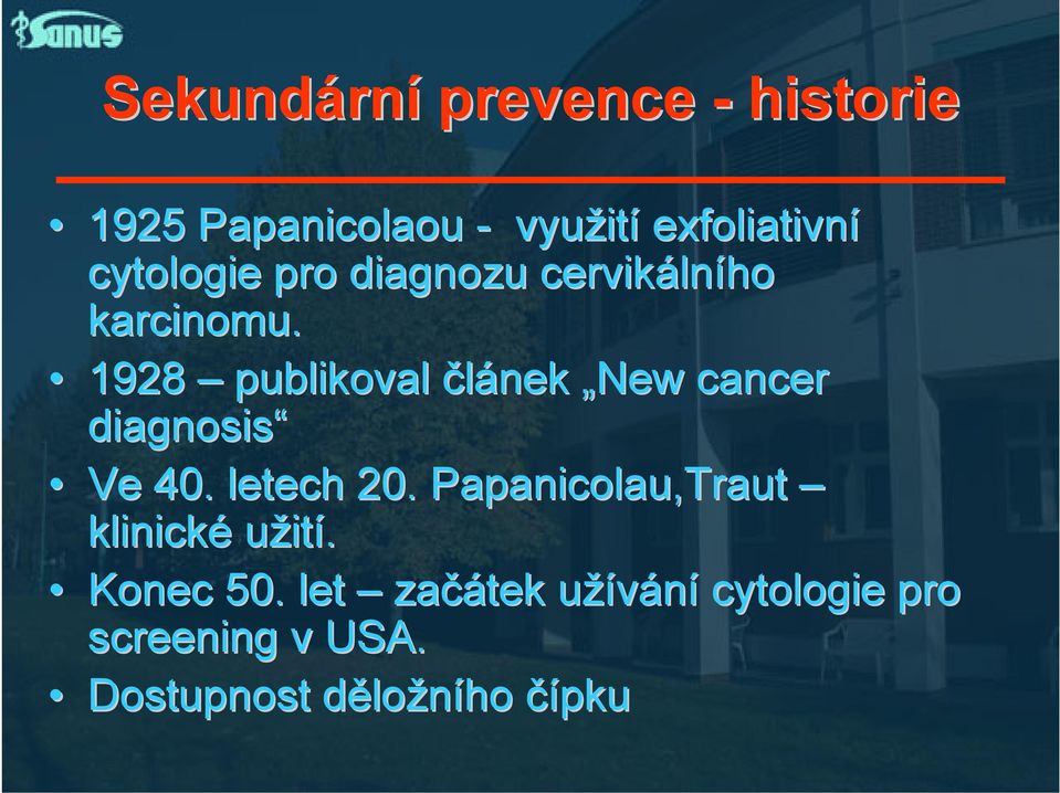 1928 publikoval článek New cancer diagnosis Ve 40. letech 20.