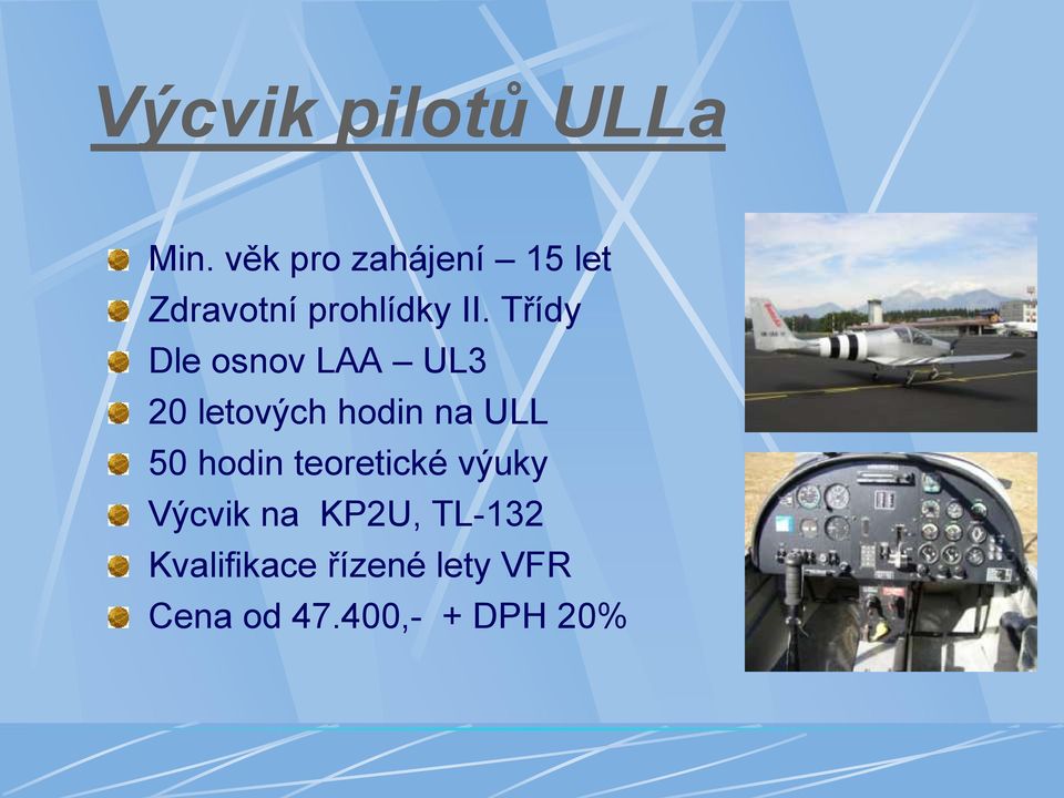 Třídy Dle osnov LAA UL3 20 letových hodin na ULL 50