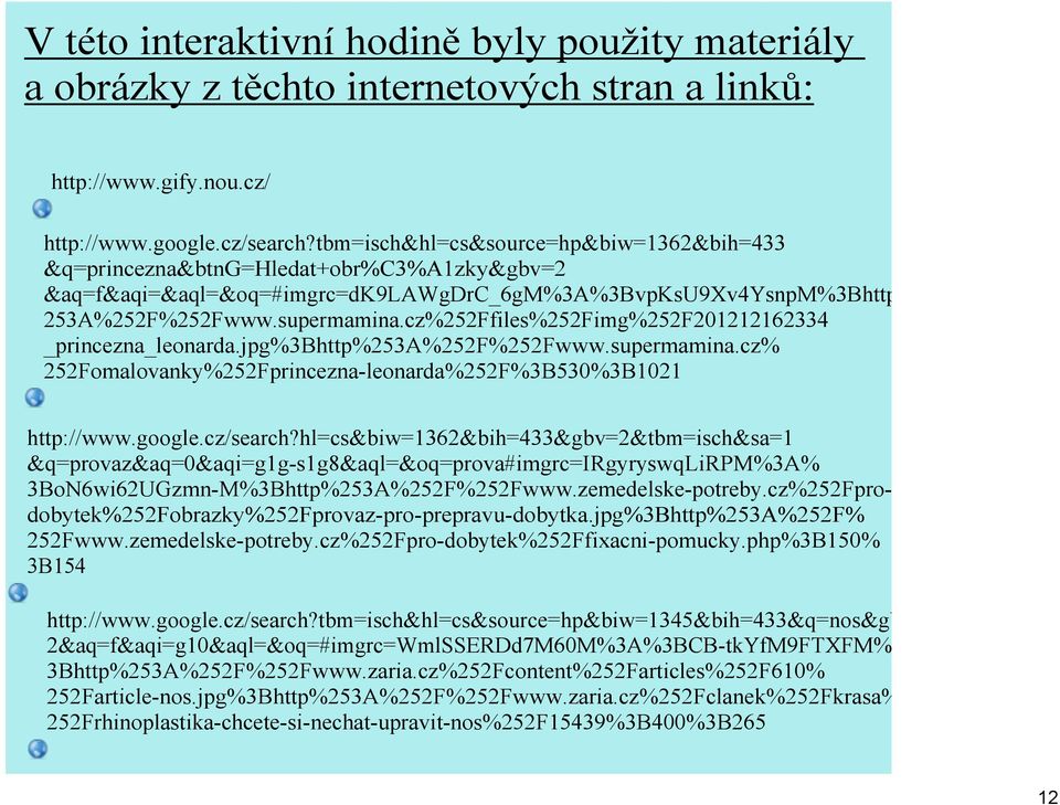 cz%252Ffiles%252Fimg%252F201212162334 _princezna_leonarda.jpg%3bhttp%253a%252f%252fwww.supermamina.cz% 252Fomalovanky%252Fprincezna leonarda%252f%3b530%3b1021 http://www.google.cz/search?