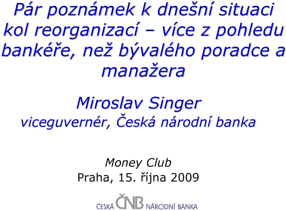 bývalého poradce a manažera Miroslav Singer