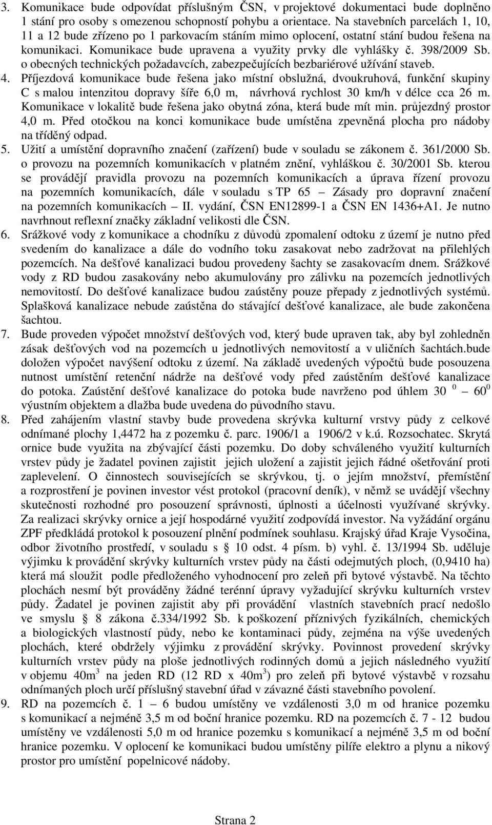 398/2009 Sb. o obecných technických požadavcích, zabezpečujících bezbariérové užívání staveb. 4.