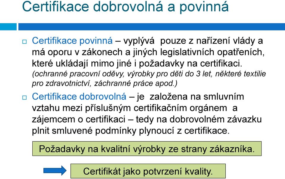 (ochranné pracovní oděvy, výrobky pro děti do 3 let, některé textilie pro zdravotnictví, záchranné práce apod.