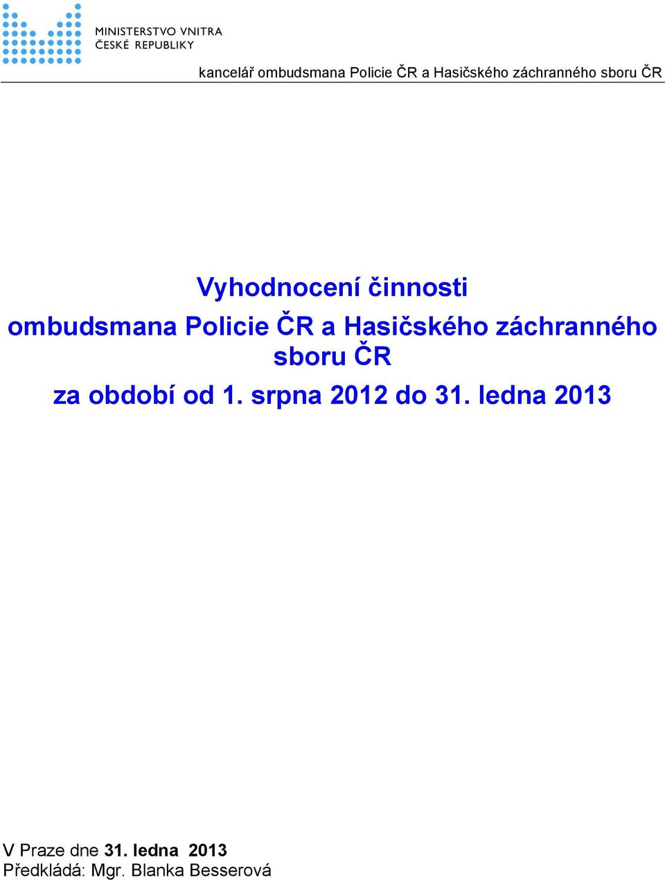záchranného sboru ČR za období od 1. srpna 2012 do 31.