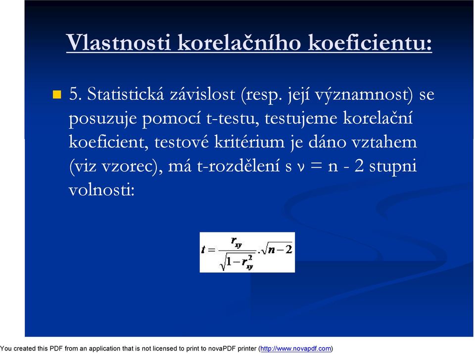 její významnost) se posuzuje pomocí t-testu, testu,