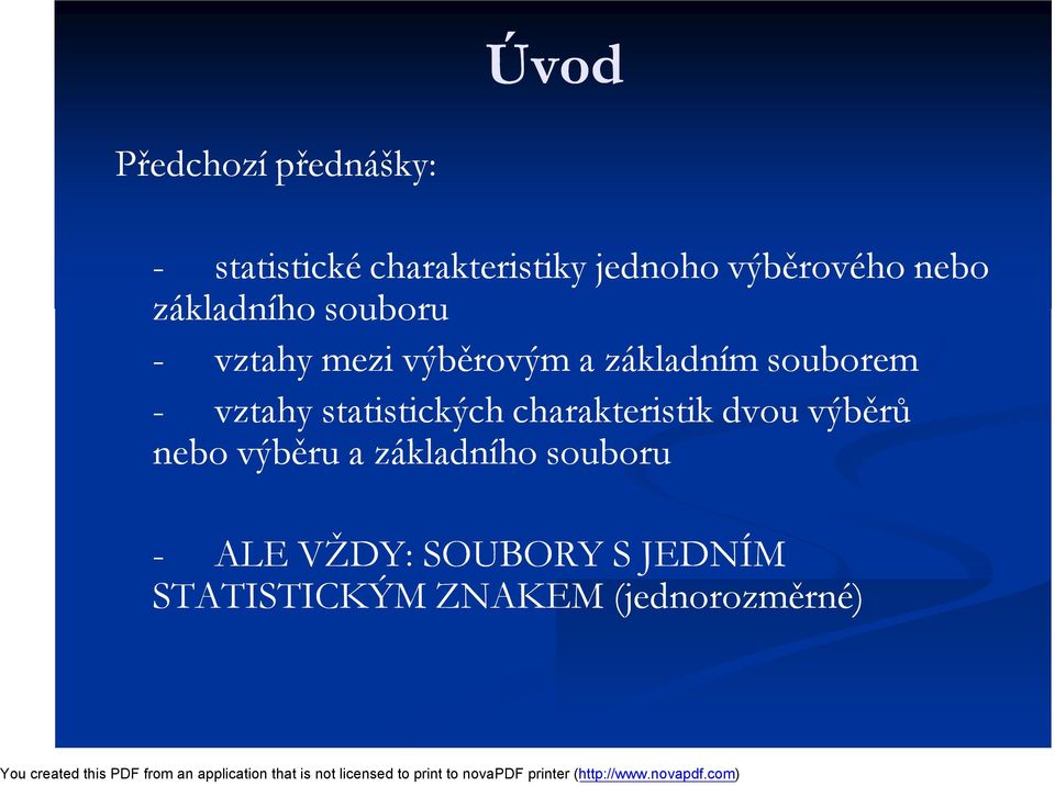 souborem - vztahy statistických charakteristik dvou výběrů nebo výběru a