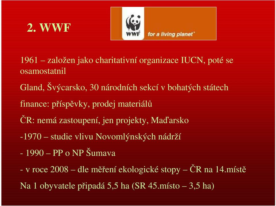 jen projekty, Maďarsko -1970 studie vlivu Novomlýnských nádrží - 1990 PP o NP Šumava - v roce