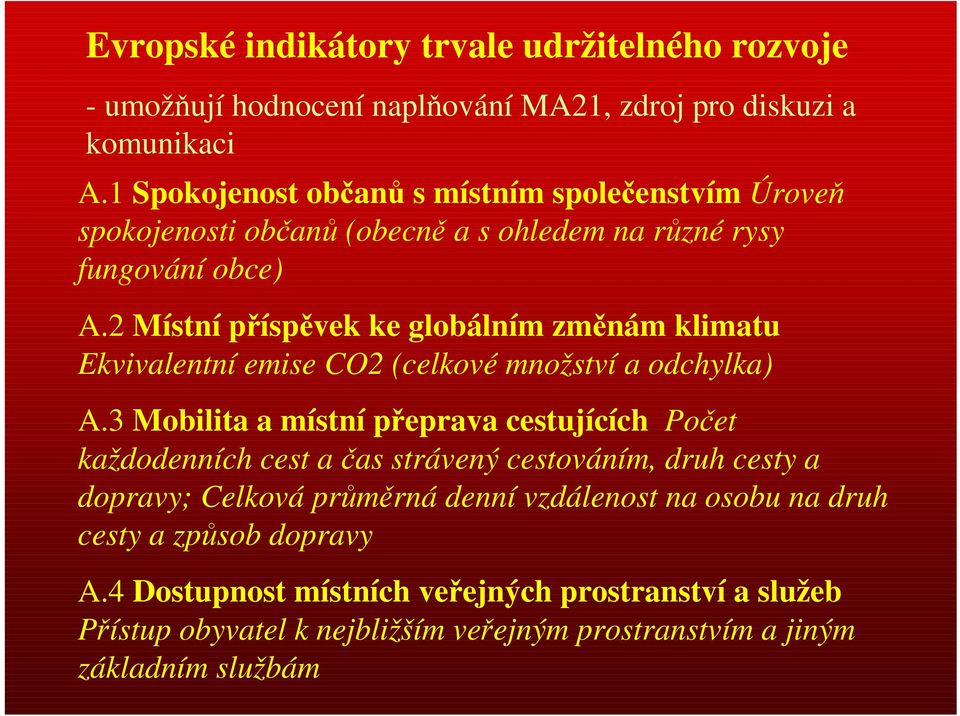 2 Místní příspěvek ke globálním změnám klimatu Ekvivalentní emise CO2 (celkové množství a odchylka) A.