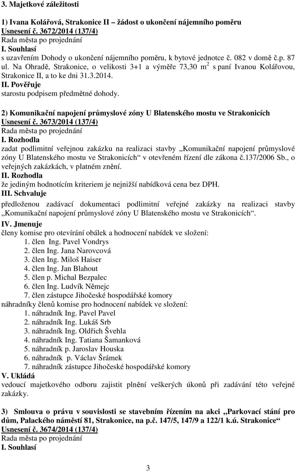 2) Komunikační napojení průmyslové zóny U Blatenského mostu ve Strakonicích Usnesení č. 3673/2014 (137/4) I.