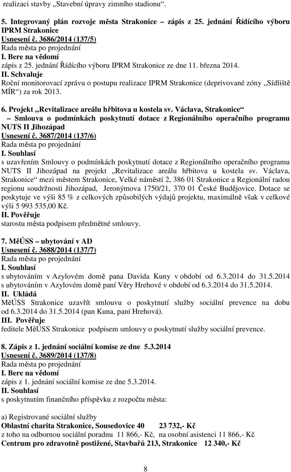 Projekt Revitalizace areálu hřbitova u kostela sv. Václava, Strakonice Smlouva o podmínkách poskytnutí dotace z Regionálního operačního programu NUTS II Jihozápad Usnesení č.