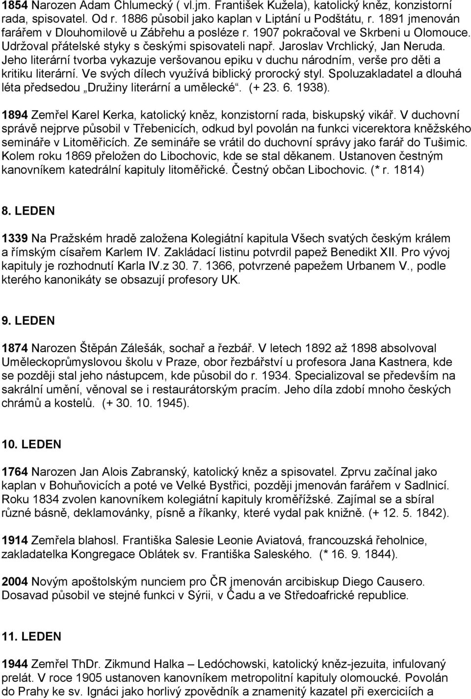 Jeho literární tvorba vykazuje veršovanou epiku v duchu národním, verše pro děti a kritiku literární. Ve svých dílech využívá biblický prorocký styl.