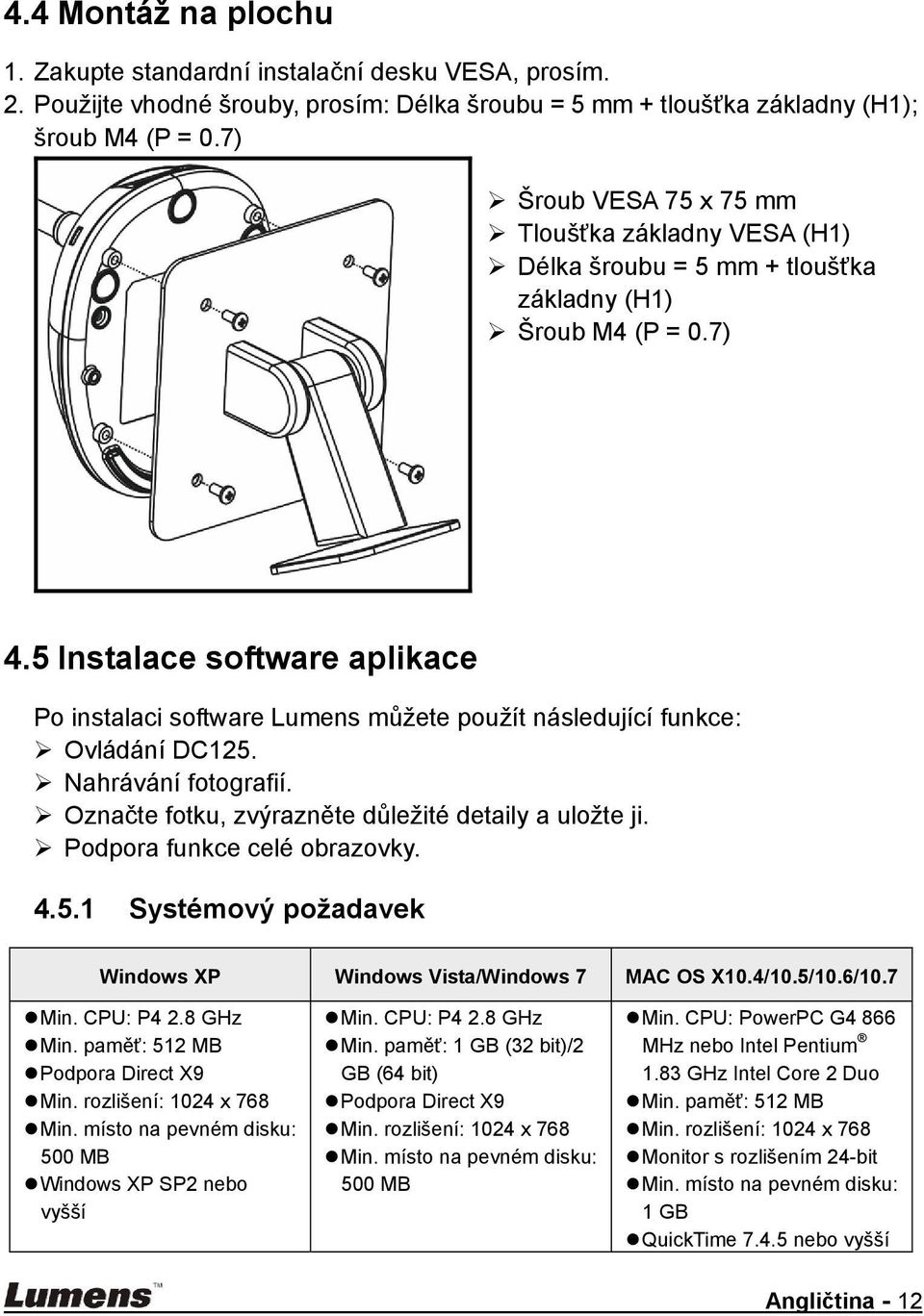 5 Instalace software aplikace Po instalaci software Lumens můžete použít následující funkce: Ovládání DC125. Nahrávání fotografií. Označte fotku, zvýrazněte důležité detaily a uložte ji.