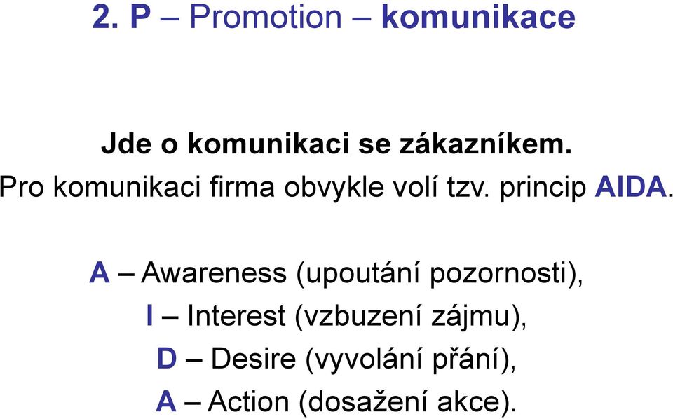 A Awareness (upoutání pozornosti), I Interest (vzbuzení