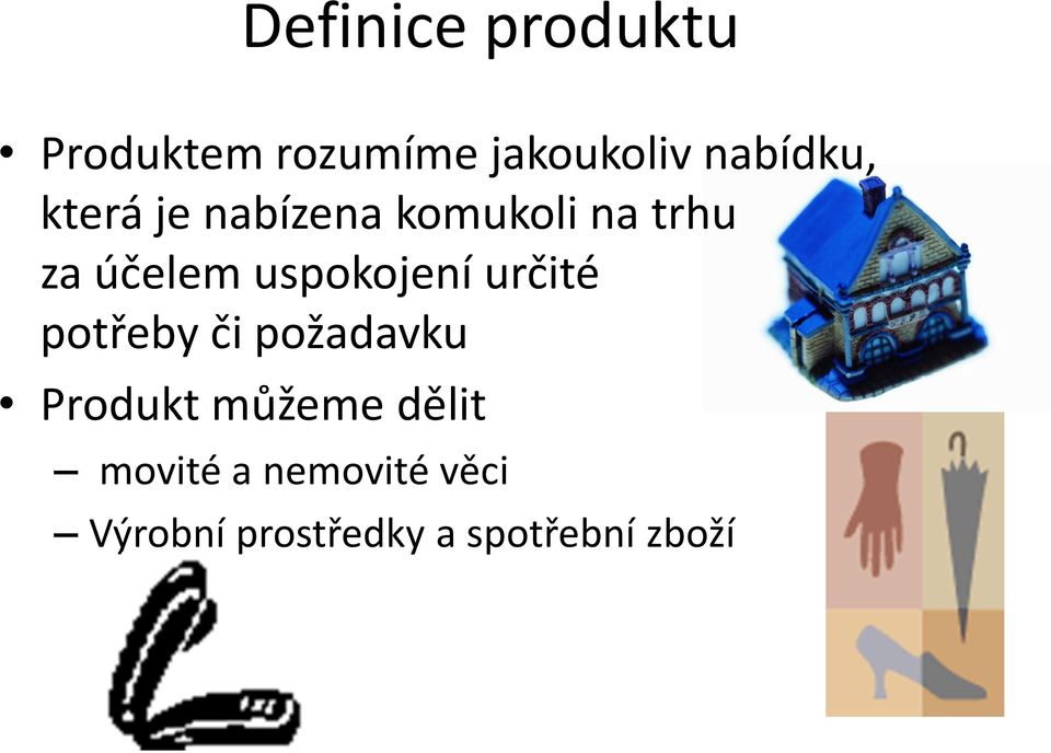 uspokojení určité potřeby či požadavku Produkt můžeme