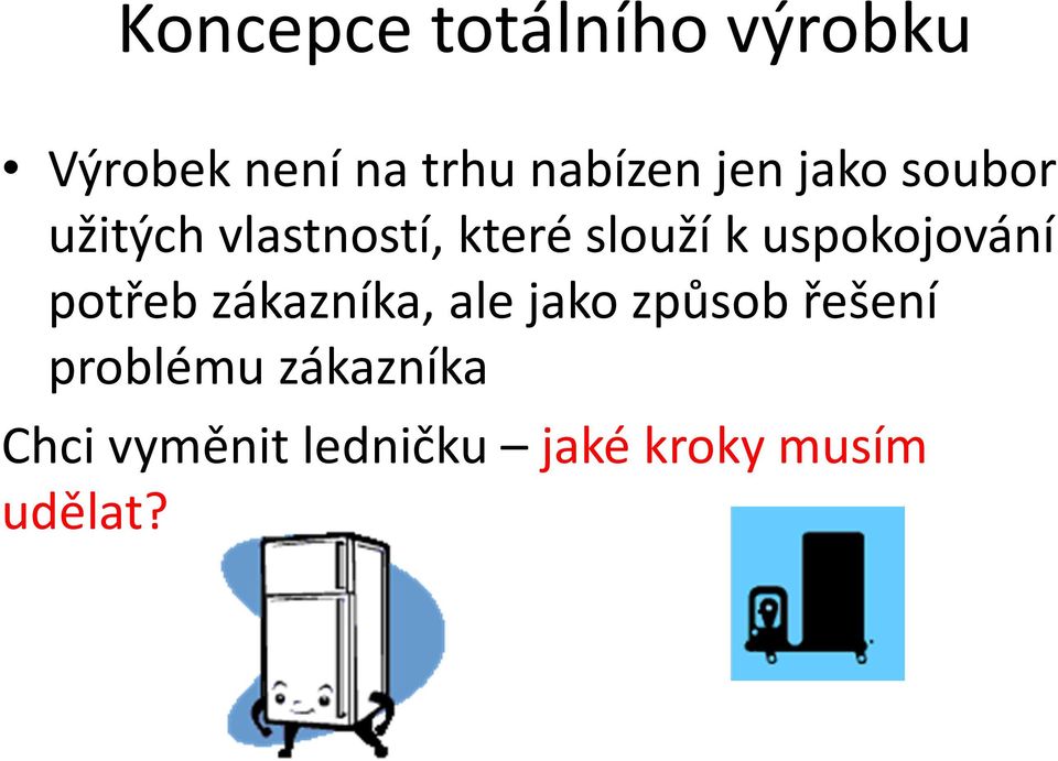 uspokojování potřeb zákazníka, ale jako způsob řešení