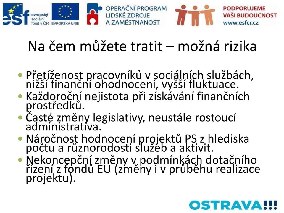 Časté změny legislativy, neustále rostoucí administrativa.