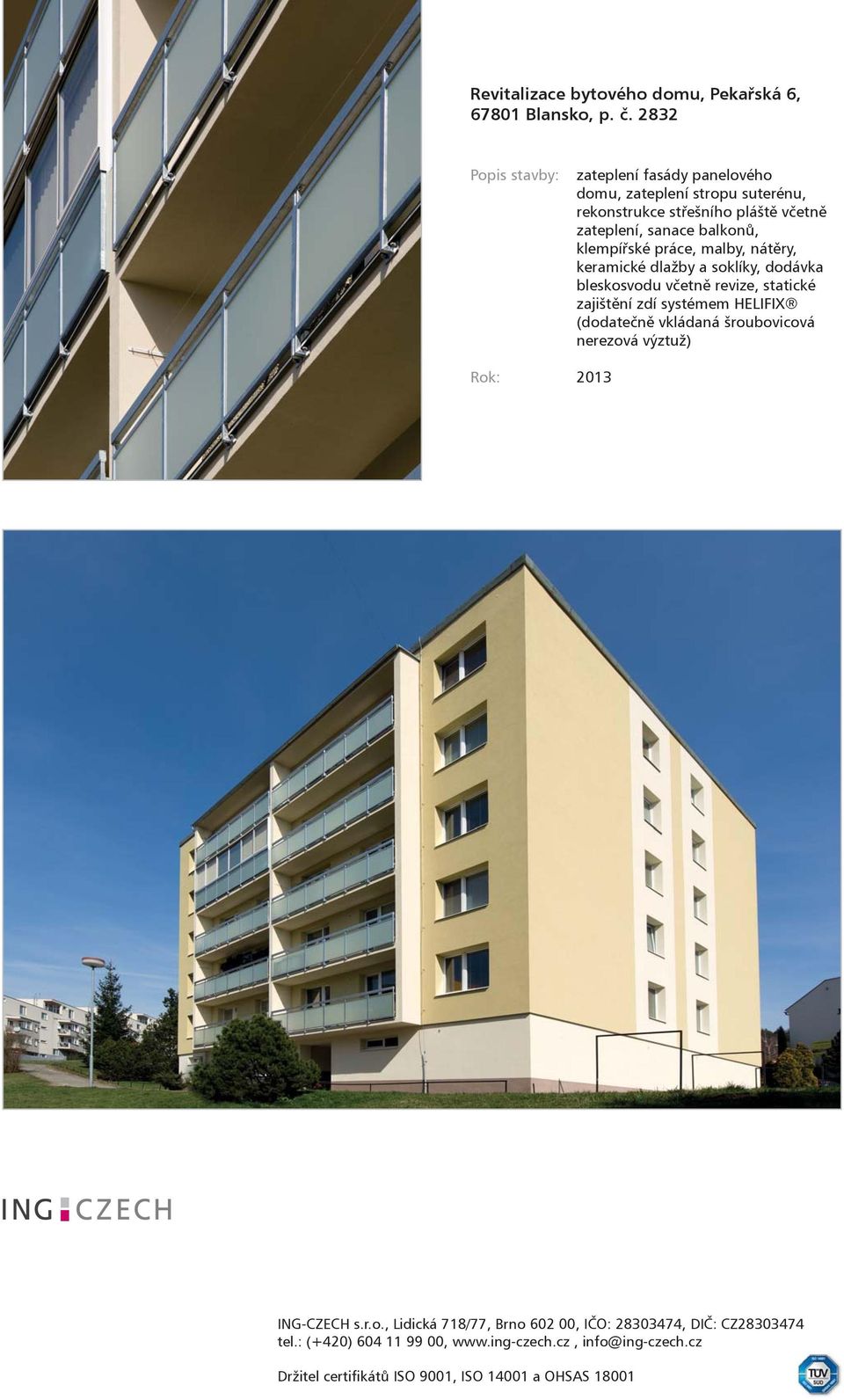 vèetnì zateplení, sanace balkonù, klempíøské práce, malby, nátìry, keramické dlažby a soklíky,