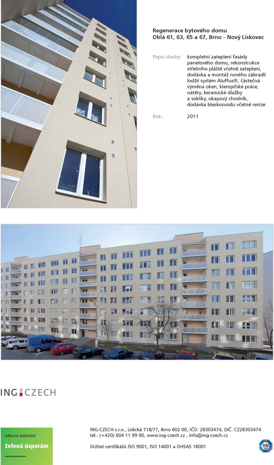 montáž nového zábradlí lodžií systém AluPlus, èásteèná výmìna oken, klempíøské práce,